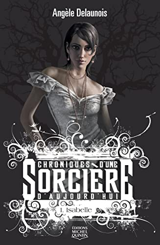 Chroniques d'une sorcière d'aujourd'hui. Vol. 1. Isabelle