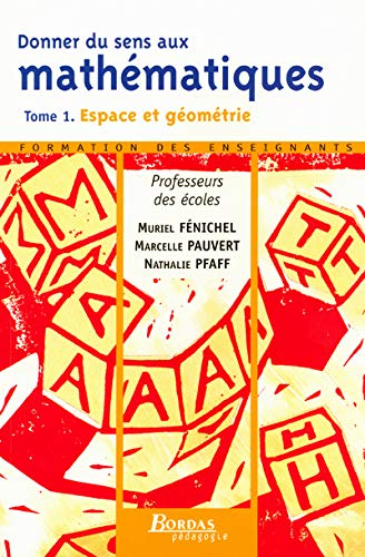 Donner du sens aux mathématiques. Vol. 1. Espace et géométrie