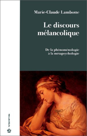 Le discours mélancolique : de la phénoménologie à la métapsychologie
