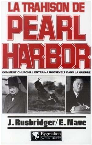 La Trahison de Pearl Harbor : comment Churchill entraîne Roosevelt dans la Seconde Guerre mondiale