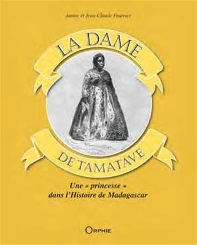 La dame de Tamatave : une princesse dans l'histoire de Madagascar