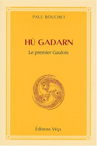 hu gadarn - le premier gaulois quand les celtes et les gaulois firent alliance
