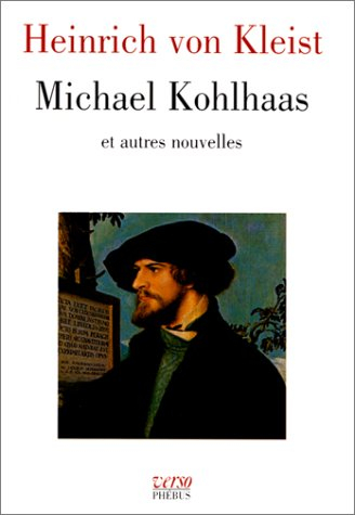 Intégrale des nouvelles de Heinrich von Kleist. Vol. 2. Michael Kohlhaas : et autres nouvelles - Heinrich von Kleist