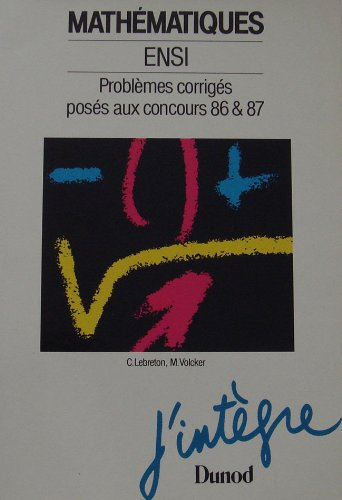 Mathématiques : ENSI : problèmes corrigés posés aux concours 86 et 87