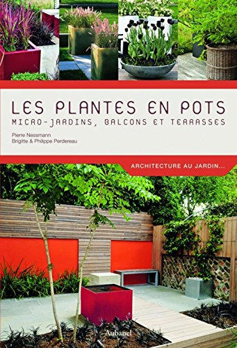 Les plantes en pots : micro-jardins, balcons et terrasses