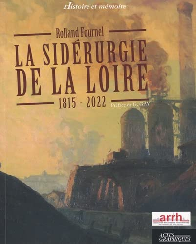 La sidérurgie de la Loire : 1815-2022