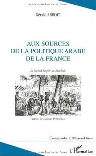 Aux sources de la politique arabe de la France : le second Empire au Machrek