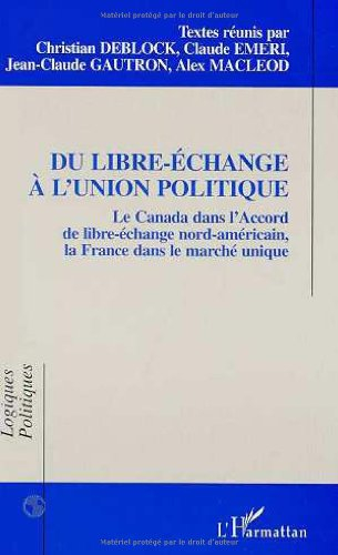 Du libre-échange à l'union politique : le Canada dans l'accord de libre-échange nord-américain, la F