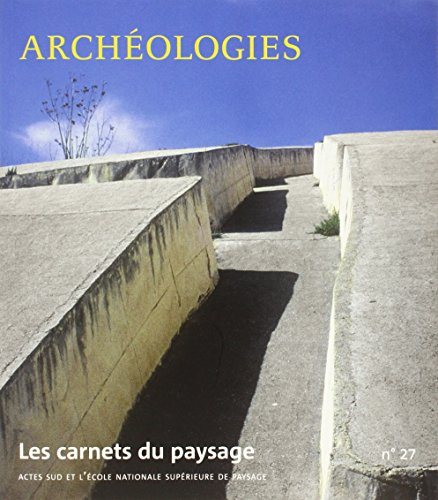 Carnets du paysage (Les), n° 27. Archéologies