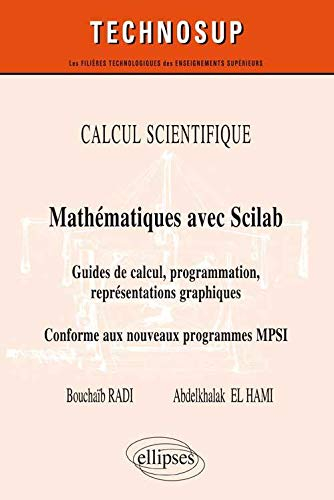Calcul scientifique : mathématiques avec Scilab : guide de calcul, programmation, représentations gr