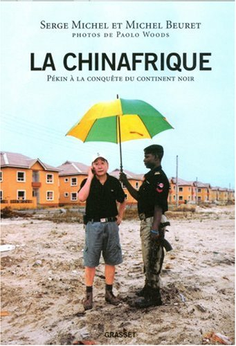 La Chinafrique : Pékin à la conquête du continent noir