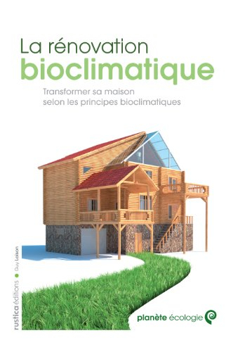 La rénovation bioclimatique : transformer sa maison selon les principes bioclimatiques