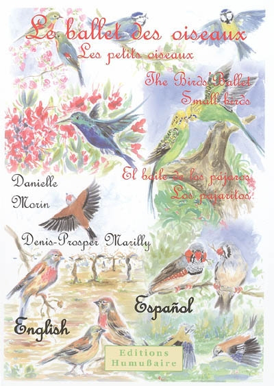 Le ballet des oiseaux : les petits oiseaux. The bird's ballet : small birds. El baile de los pajaros