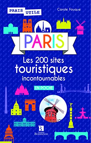 Paris : les 200 sites touristiques incontournables
