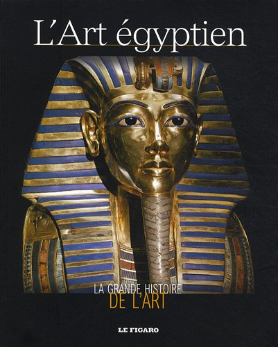 La grande histoire de l'art. L'art égyptien