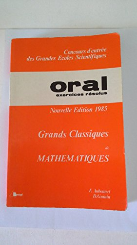 Annales des oraux de mathématiques avec corrigés : 01 : Les Grands classiques