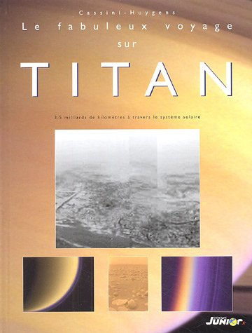 le fabuleux voyage sur titan : 3, 5 milliards de kilomètres à travers le système solaire