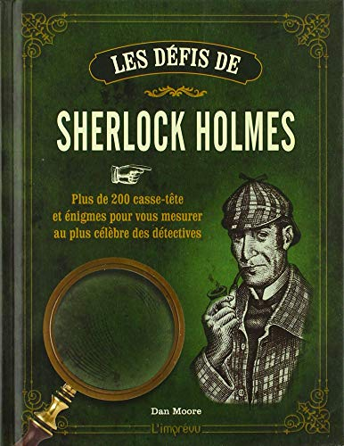 Les défis de Sherlock Holmes : plus de 200 casse-tête et énigmes pour vous mesurer au plus célèbre d