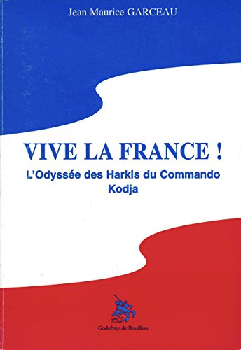 Vive la France ! : l'odyssée des harkis du commando Kodja
