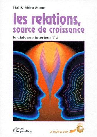 Le Dialogue intérieur. Vol. 2. Les Relations, source de croissance