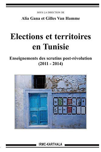 Elections et territoires en Tunisie : enseignements des scrutins post-révolution : 2011-2014