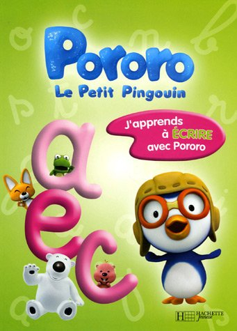 Pororo, le petit pingouin. Vol. 2006. J'apprends à écrire avec Pororo