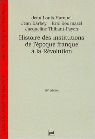 Histoire des institutions, de l'époque franque à la Révolution