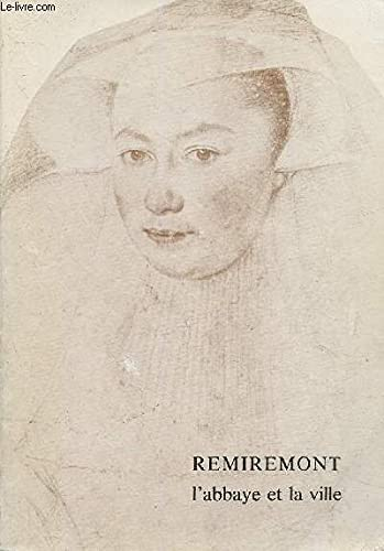 Remiremont, l'abbaye et la ville : actes des journées d'études vosgiennes, Remiremont, 17-20 avr. 19