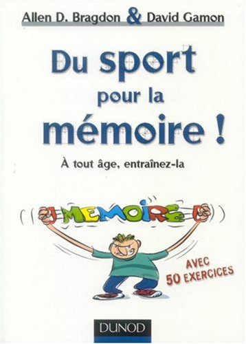Du sport pour la mémoire ! : à tout âge, entraînez-la