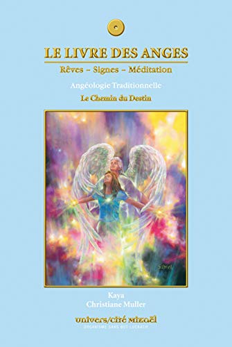 Le livre des anges. Vol. 4,. Le chemin du destin : rêves, signes, méditation : angéologie traditionn