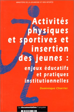 Activités physiques et sportives et insertion des jeunes : enjeux éducatifs et pratiques institution