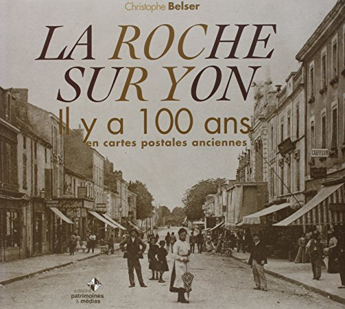 La Roche-sur-Yon il y a 100 ans : en cartes postales anciennes