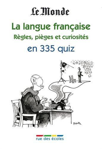 La langue française : règles, pièges et curiosités : en 335 quiz