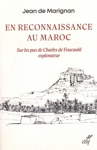 En reconnaissance au Maroc : sur les pas de Charles de Foucauld explorateur