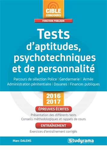 Tests d'aptitudes, psychotechniques et de personnalité : parcours de sélection police, gendarmerie, 