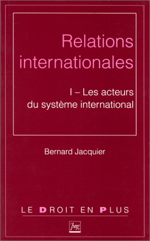 Relations internationales. Vol. 1. Les Acteurs du système international