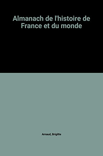 Almanach de l'histoire de France et du monde : jour après jour