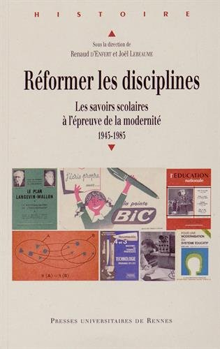 Réformer les disciplines : les savoirs scolaires à l'épreuve de la modernité : 1945-1985