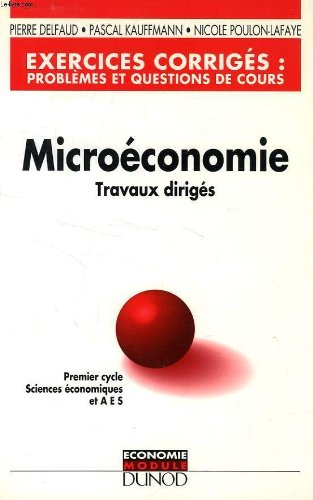 Microéconomie, travaux dirigés, exercices corrigés : problèmes et questions de cours