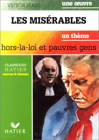 Les misérables. Hors-la-loi et pauvres gens : Balzac, Dickens, La Bruyère, Zola..., un thème