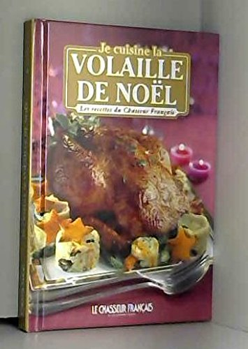 je cuisine la volaille de noel (les recettes du chasseur français)