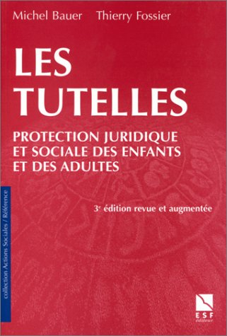 Les tutelles : protection juridique et sociale des enfants et des adultes