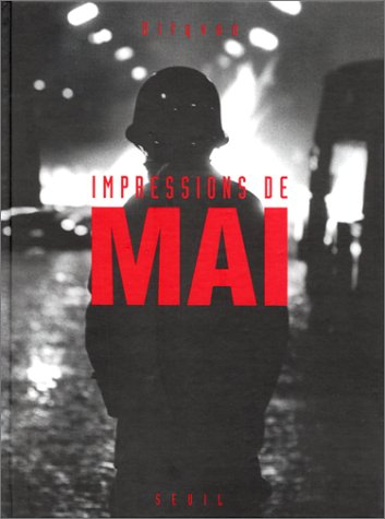 Impressions de mai : photographies prises à Paris entre le 6 mai et le 2 juin 1968