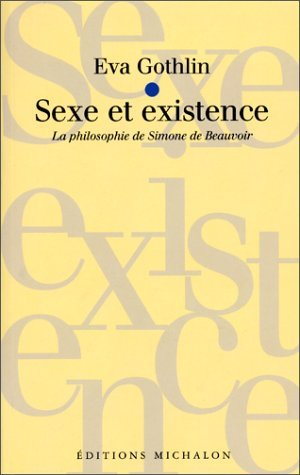 Sexe et existence : Simone de Beauvoir, Le deuxième sexe