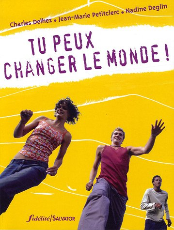 Tu peux changer le monde ! : justice, bonheur, corps, violence, souffrance, relations, vie et mort