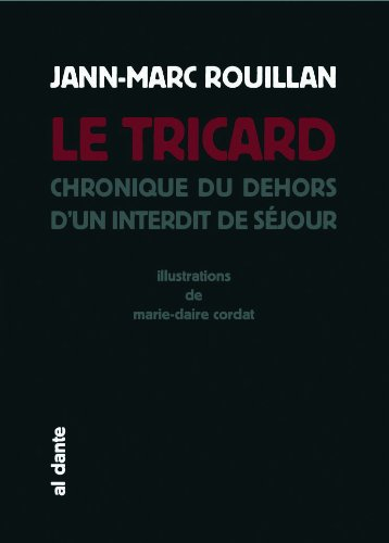 Le tricard : chroniques du dehors d'un interdit de séjour