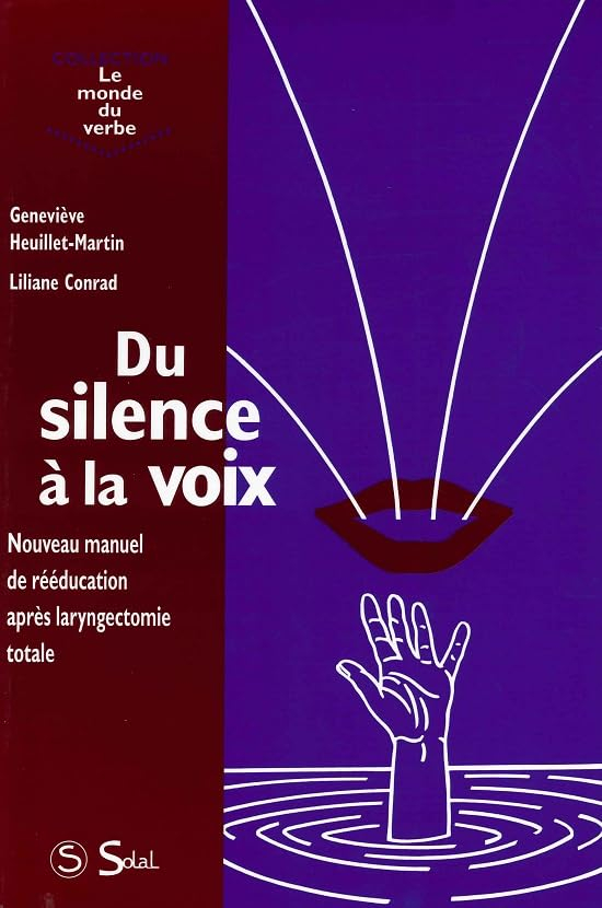 Du silence à la voix : nouveau manuel de rééducation après laryngectomie totale