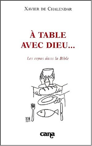 A table avec Dieu... : les repas dans la Bible