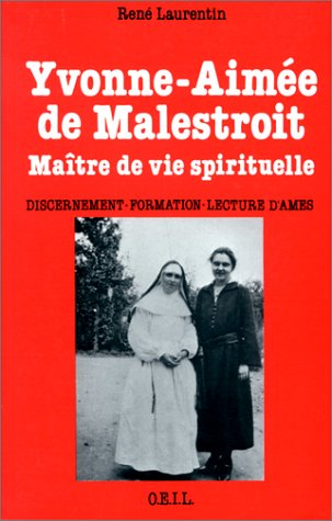 Yvonne-Aimée de Malestroit : maître de vie spirituelle : discernement, formation, lecture d'âmes