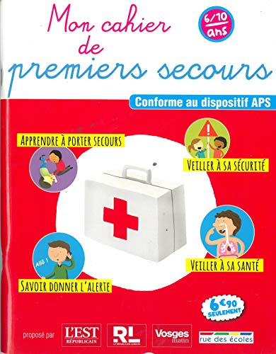 Mon cahier de premiers secours 6/10 ans